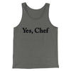 Yes Chef Men/Unisex Tank Top Grey TriBlend | Funny Shirt from Famous In Real Life