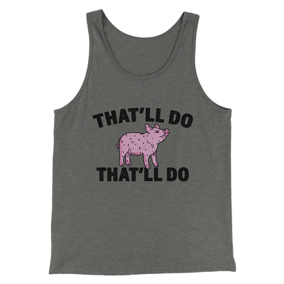 That’ll Do Pig That’ll Do Funny Movie Men/Unisex Tank Top Grey TriBlend | Funny Shirt from Famous In Real Life