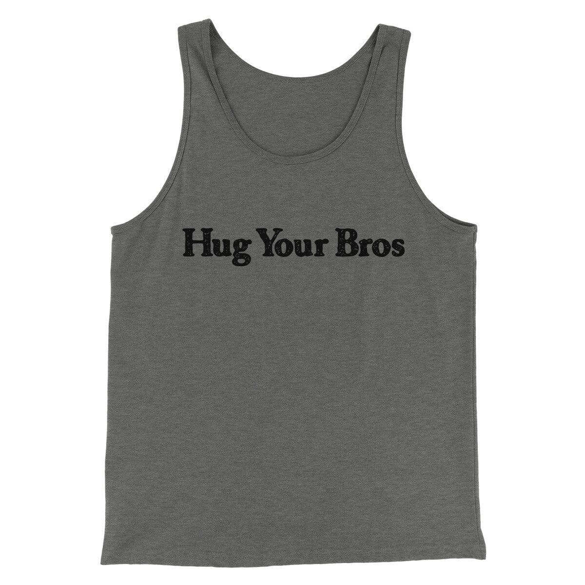 Hug Your Bros Men/Unisex Tank Top | Funny Shirt from Famous In Real Life