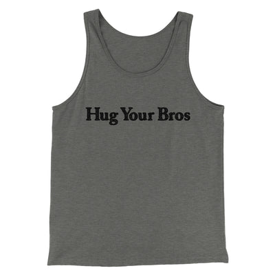 Hug Your Bros Men/Unisex Tank Top Grey TriBlend | Funny Shirt from Famous In Real Life