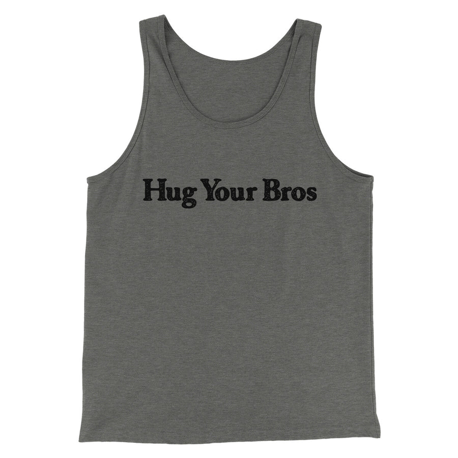 Hug Your Bros Men/Unisex Tank Top | Funny Shirt from Famous In Real Life