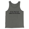So Far This Is The Oldest I’ve Ever Been Men/Unisex Tank Top Grey TriBlend | Funny Shirt from Famous In Real Life
