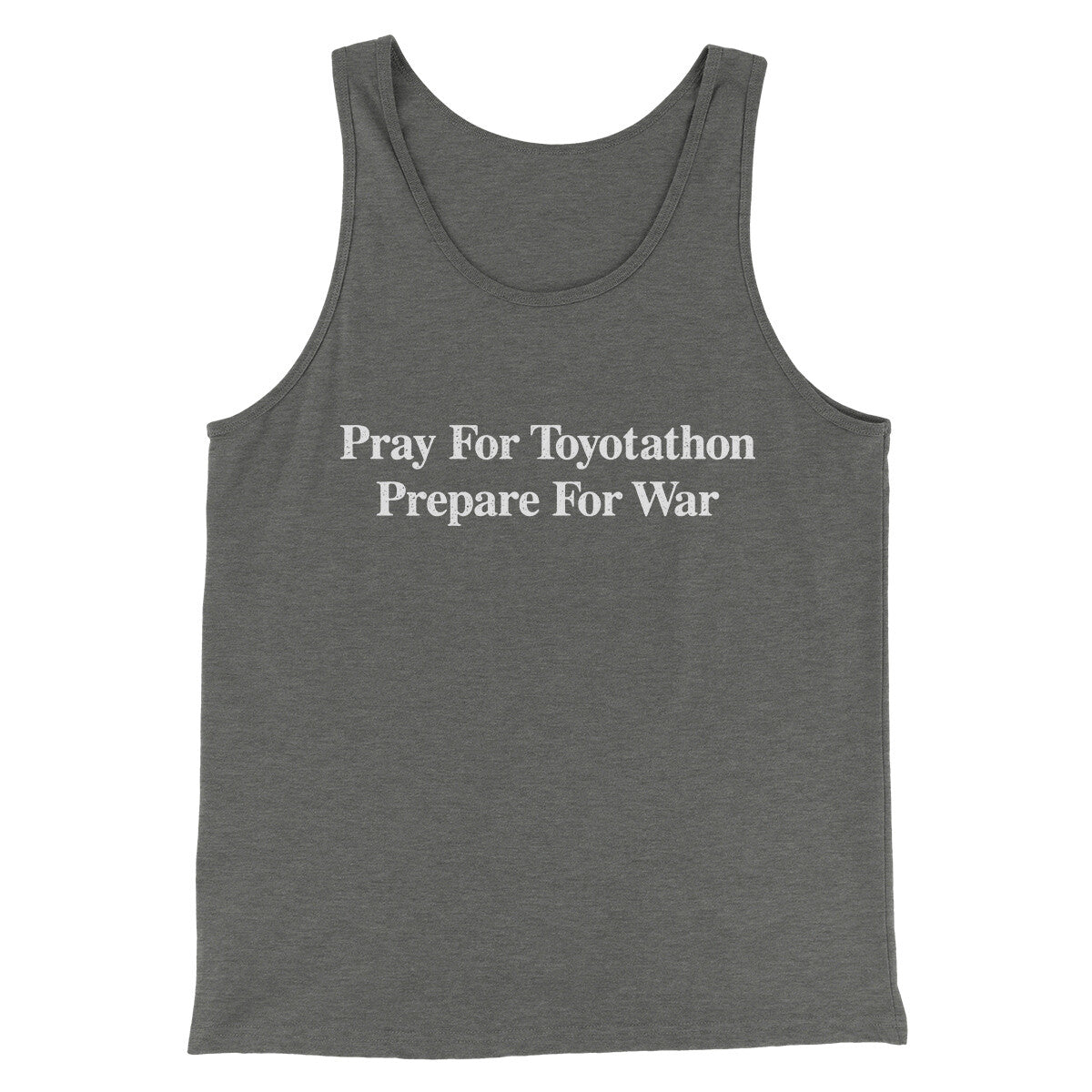 Pray For Toyotathon Prepare For War Men/Unisex Tank Top | Funny Shirt from Famous In Real Life