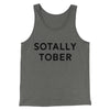 Sotally Tober Men/Unisex Tank Top Grey TriBlend | Funny Shirt from Famous In Real Life