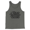 I Read Banned Books Men/Unisex Tank Top Grey TriBlend | Funny Shirt from Famous In Real Life