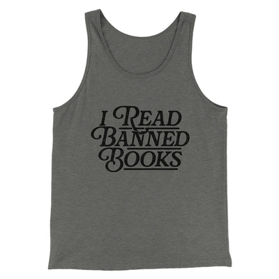 I Read Banned Books Men/Unisex Tank Top Grey TriBlend | Funny Shirt from Famous In Real Life