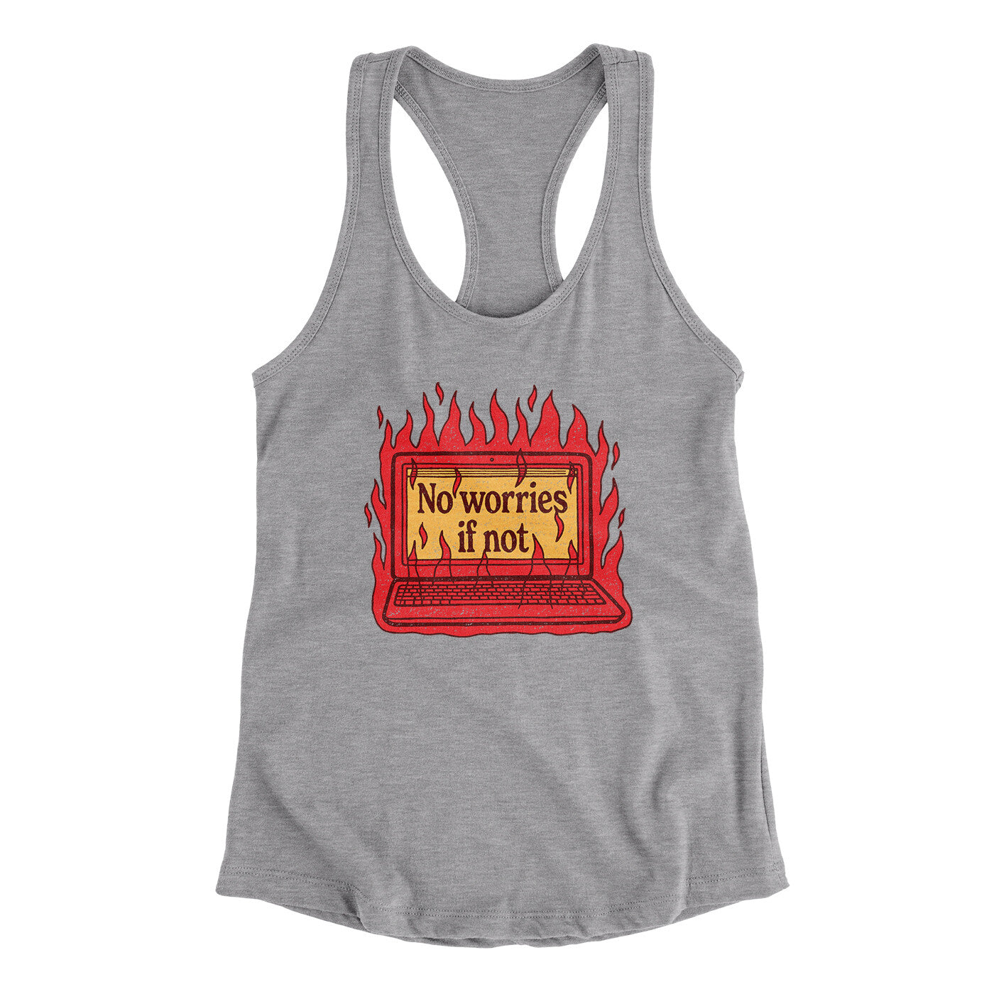 No Worries If Not Women's Racerback Tank | Funny Shirt from Famous In Real Life