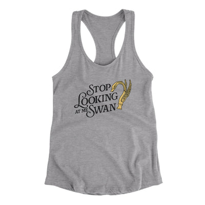 Stop Looking At Me Swan Women's Racerback Tank Heather Grey | Funny Shirt from Famous In Real Life
