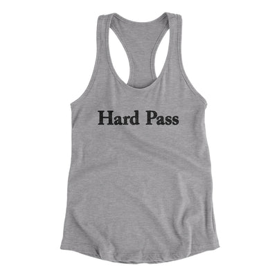 Hard Pass Women's Racerback Tank Heather Grey | Funny Shirt from Famous In Real Life