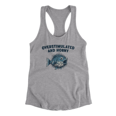 Overstimulated And Horny Women's Racerback Tank Heather Grey | Funny Shirt from Famous In Real Life