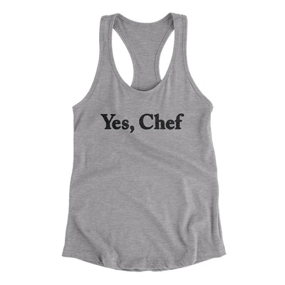 Yes Chef Women's Racerback Tank Heather Grey | Funny Shirt from Famous In Real Life