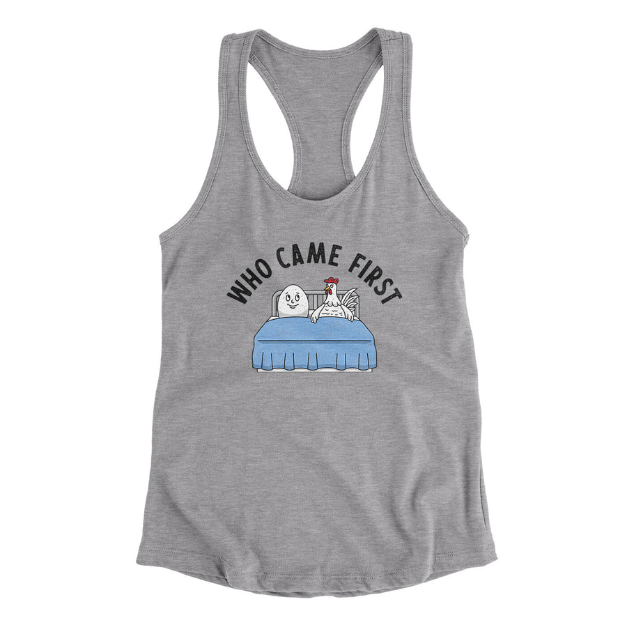 Who Came First Women's Racerback Tank | Funny Shirt from Famous In Real Life