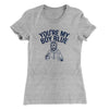 You’re My Boy Blue Women's T-Shirt Heather Grey | Funny Shirt from Famous In Real Life