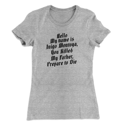 Hello My Name Is Inigo Montoya Women's T-Shirt Heather Grey | Funny Shirt from Famous In Real Life