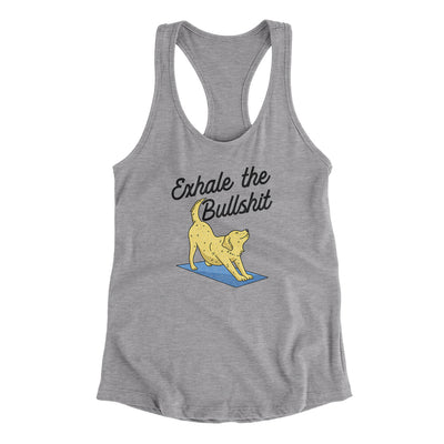 Exhale The Bullshit Women's Racerback Tank Heather Grey | Funny Shirt from Famous In Real Life