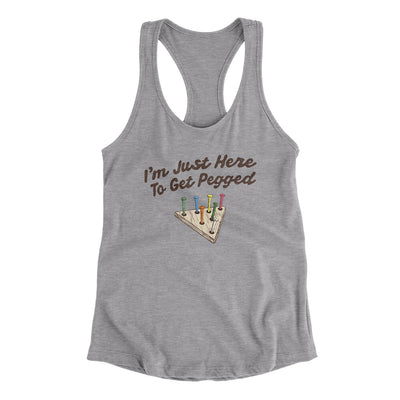 I'm Just Here To Get Pegged Women's Racerback Tank Heather Grey | Funny Shirt from Famous In Real Life