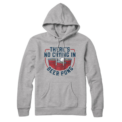 There’s No Crying In Beer Pong Hoodie Heather Grey | Funny Shirt from Famous In Real Life