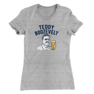 Teddy Boozevelt Women's T-Shirt Heather Grey | Funny Shirt from Famous In Real Life