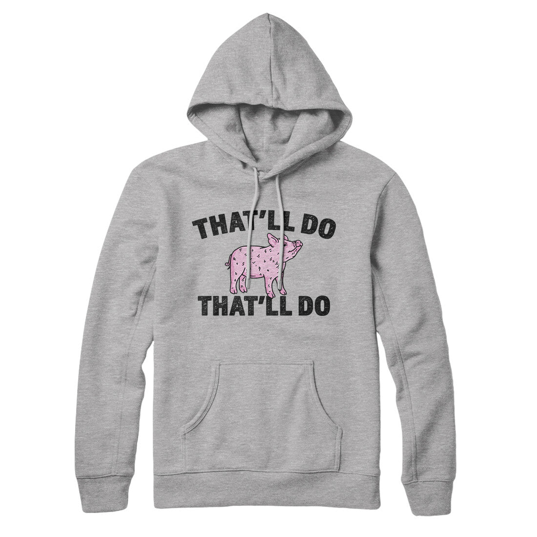 That’ll Do Pig That’ll Do Hoodie | Funny Shirt from Famous In Real Life