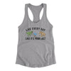 Live Every Day Like It’s Your Last Women's Racerback Tank Heather Grey | Funny Shirt from Famous In Real Life