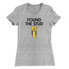 Found The Stud Women's T-Shirt Heather Grey | Funny Shirt from Famous In Real Life