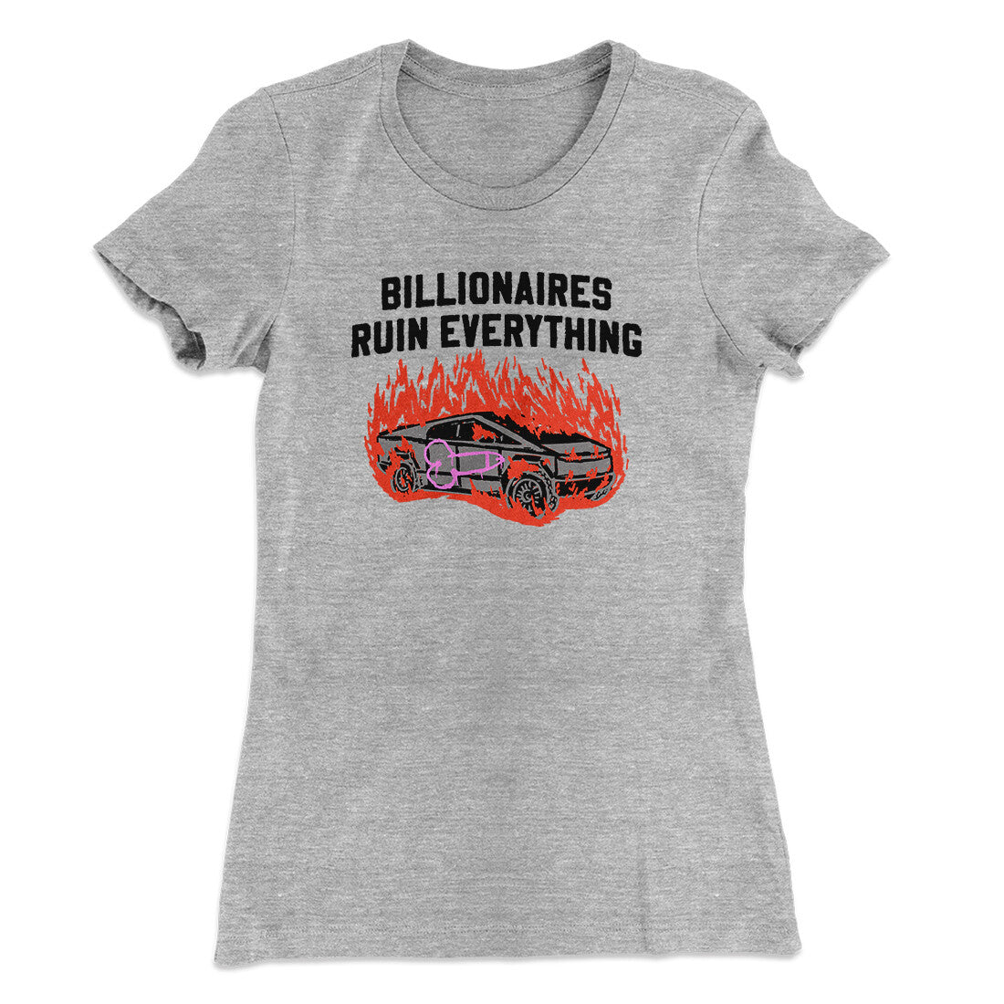 Billionaires Ruin Everything Women's T-Shirt | Funny Shirt from Famous In Real Life