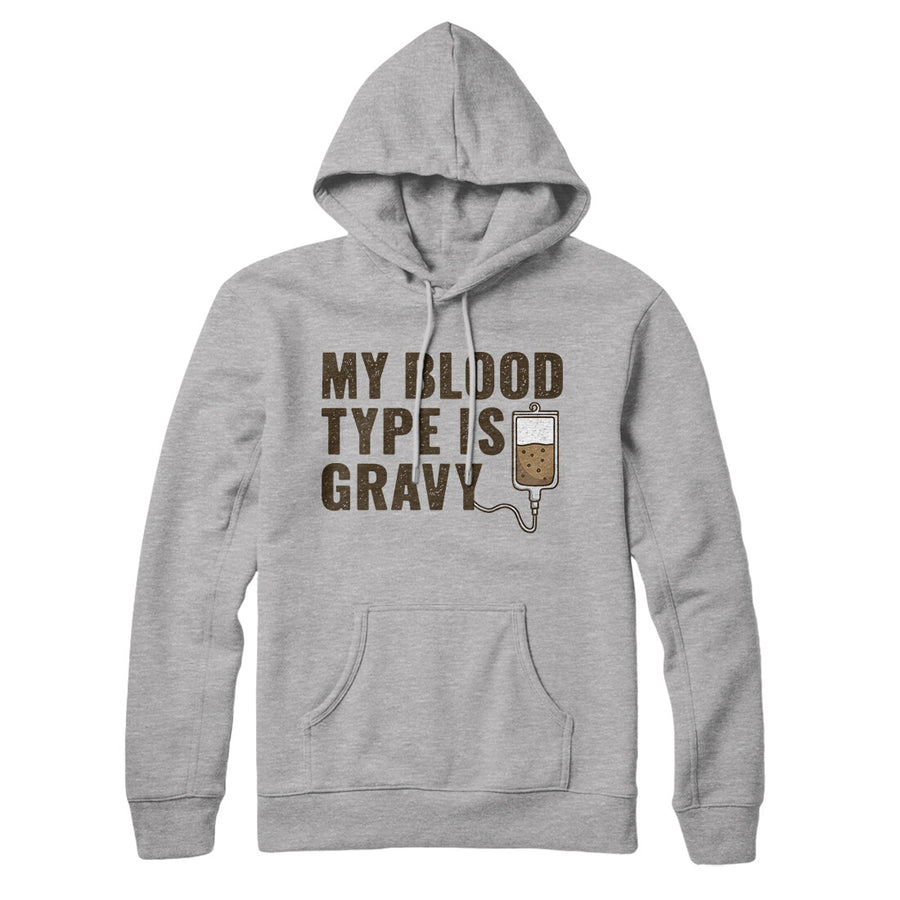 My Blood Type Is Gravy Hoodie | Funny Shirt from Famous In Real Life