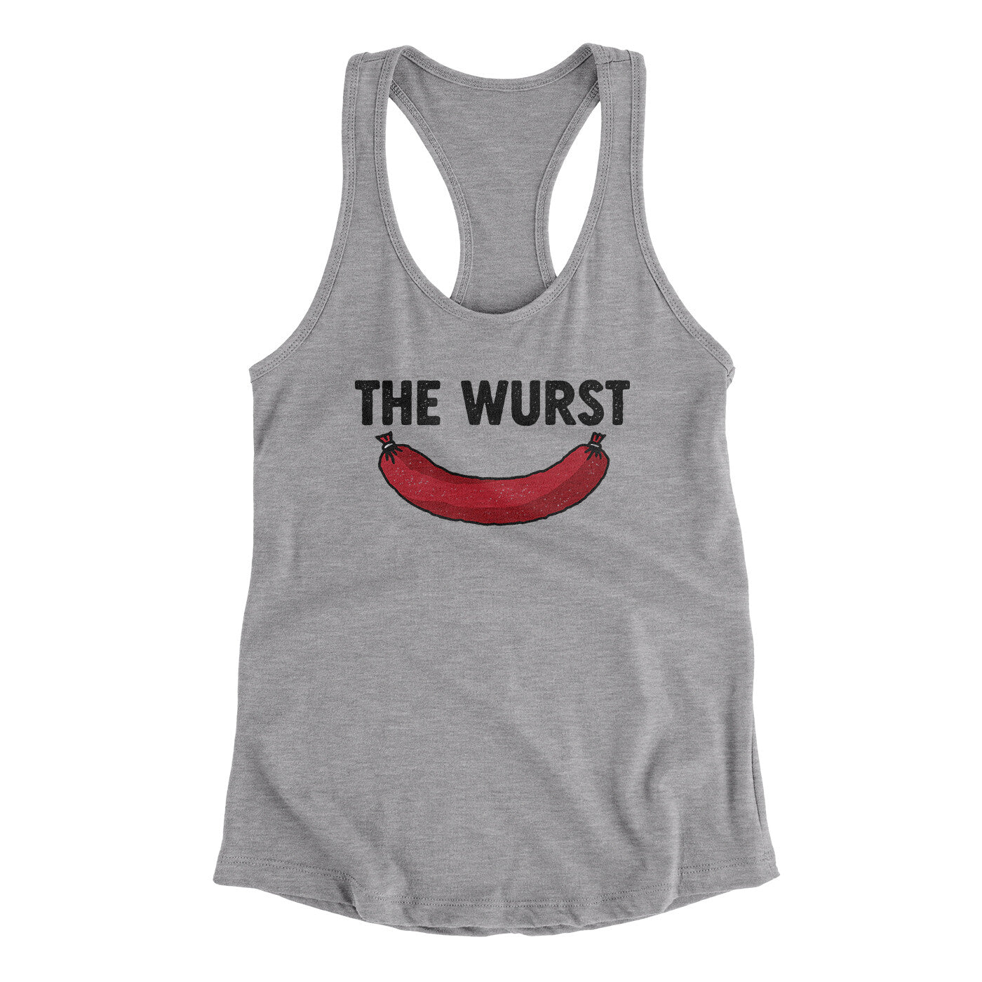 The Wurst Women's Racerback Tank Heather Grey | Funny Shirt from Famous In Real Life