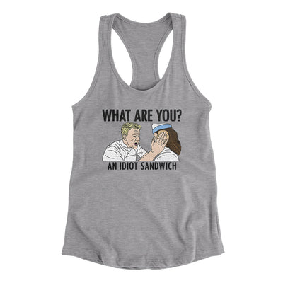 What Are You? An Idiot Sandwich Women's Racerback Tank Heather Grey | Funny Shirt from Famous In Real Life