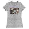 My Blood Type Is Gravy Funny Thanksgiving Women's T-Shirt Heather Grey | Funny Shirt from Famous In Real Life