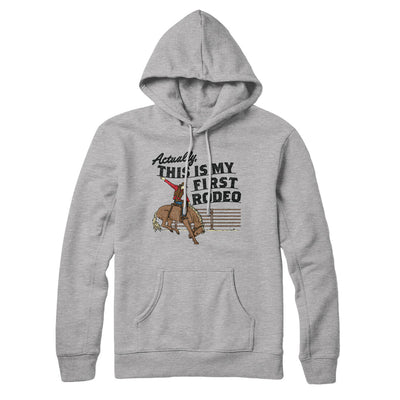 Actually This Is My First Rodeo Hoodie Heather Grey | Funny Shirt from Famous In Real Life