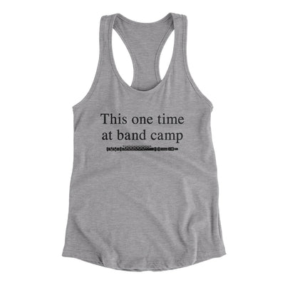 This One Time At Band Camp Women's Racerback Tank Heather Grey | Funny Shirt from Famous In Real Life