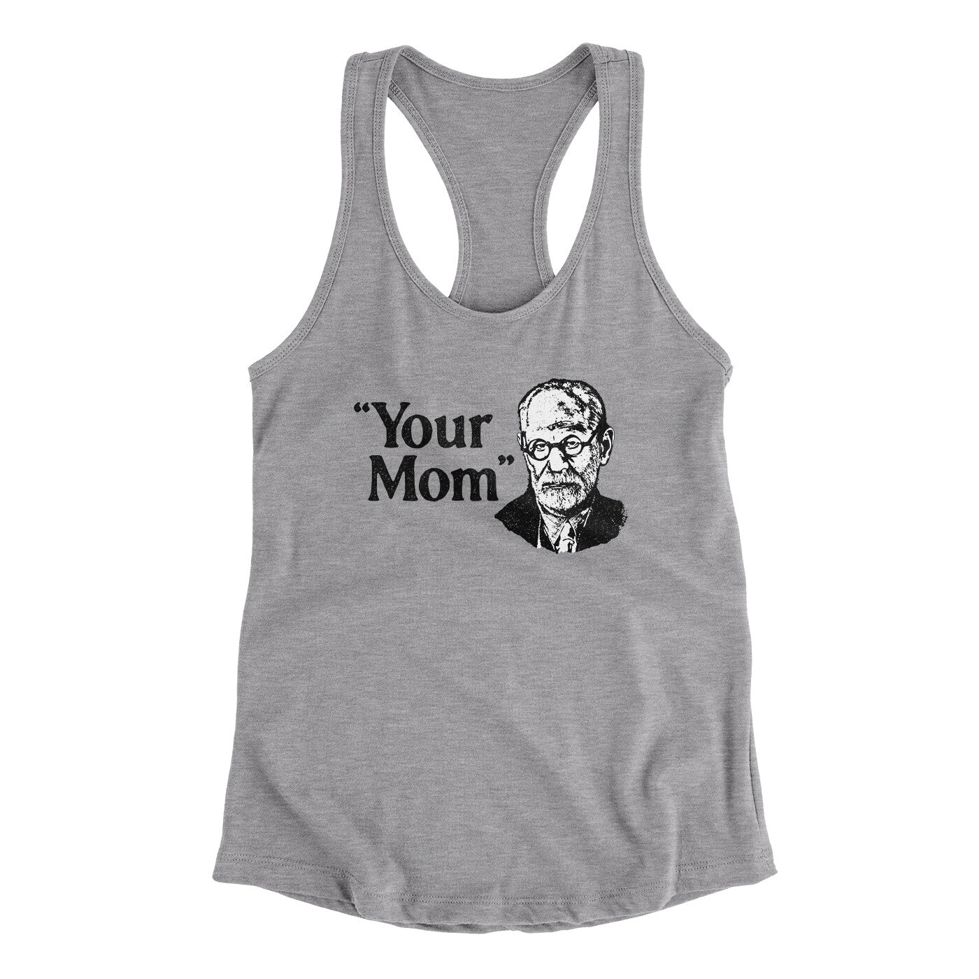 Your Mom - Freud Women's Racerback Tank Heather Grey | Funny Shirt from Famous In Real Life