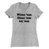 Wine ‘Em Dine ‘Em 69 ‘Em Women's T-Shirt Heather Grey | Funny Shirt from Famous In Real Life