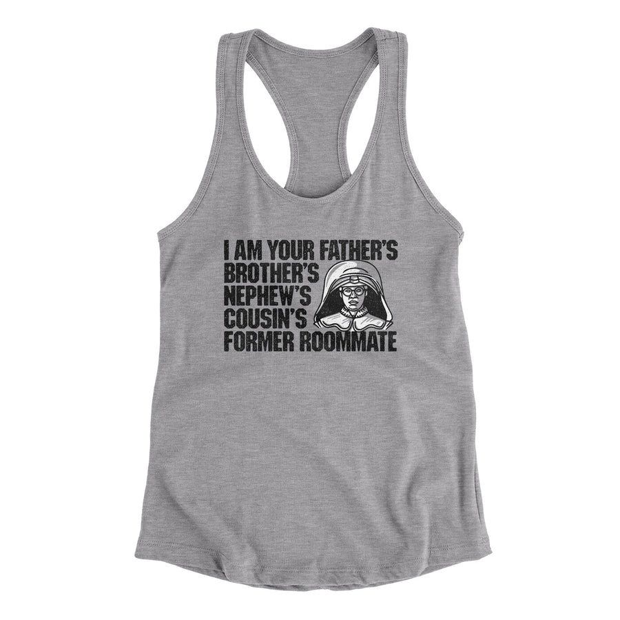 I Am Your Father’s Brother’s Nephew’s Cousin’s Former Roommate Women's Racerback Tank | Funny Shirt from Famous In Real Life