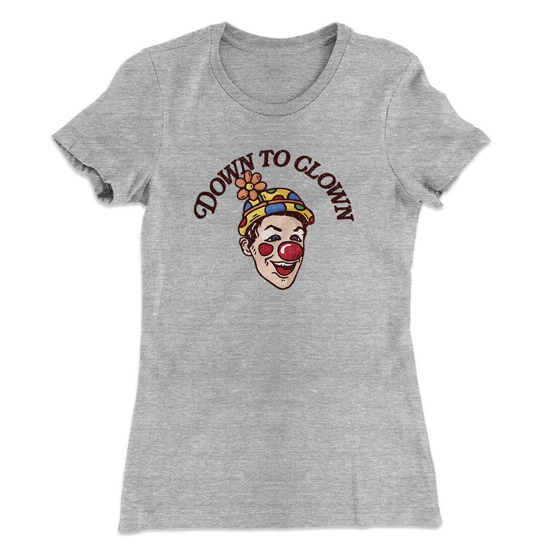 Down To Clown Women's T-Shirt Heather Grey | Funny Shirt from Famous In Real Life