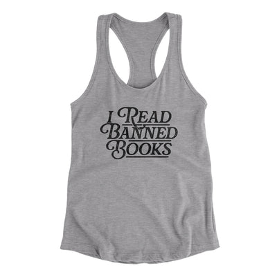 I Read Banned Books Women's Racerback Tank Heather Grey | Funny Shirt from Famous In Real Life