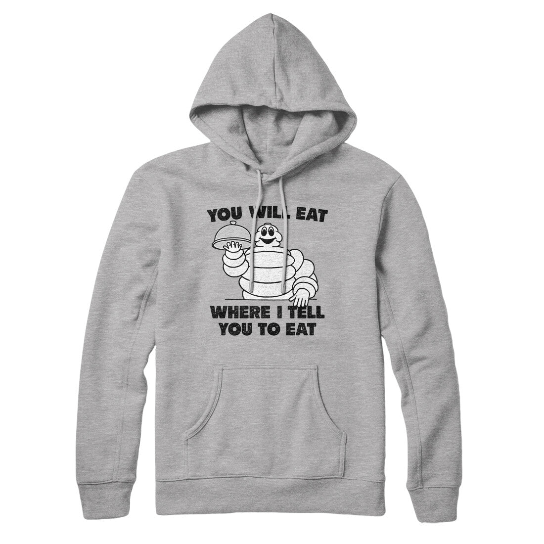 You Will Eat Where I Tell You To Eat Hoodie | Funny Shirt from Famous In Real Life