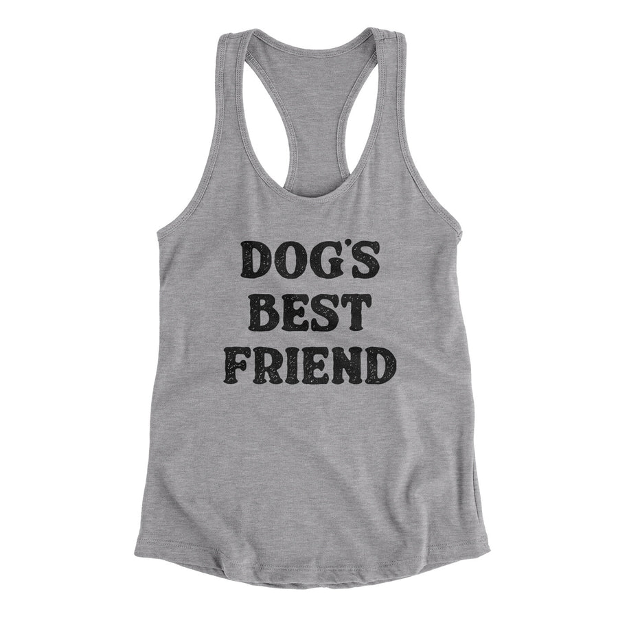 Dog’s Best Friend Women's Racerback Tank | Funny Shirt from Famous In Real Life