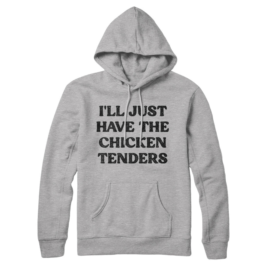 I'll Just Have The Chicken Tenders Hoodie Heather Grey | Funny Shirt from Famous In Real Life