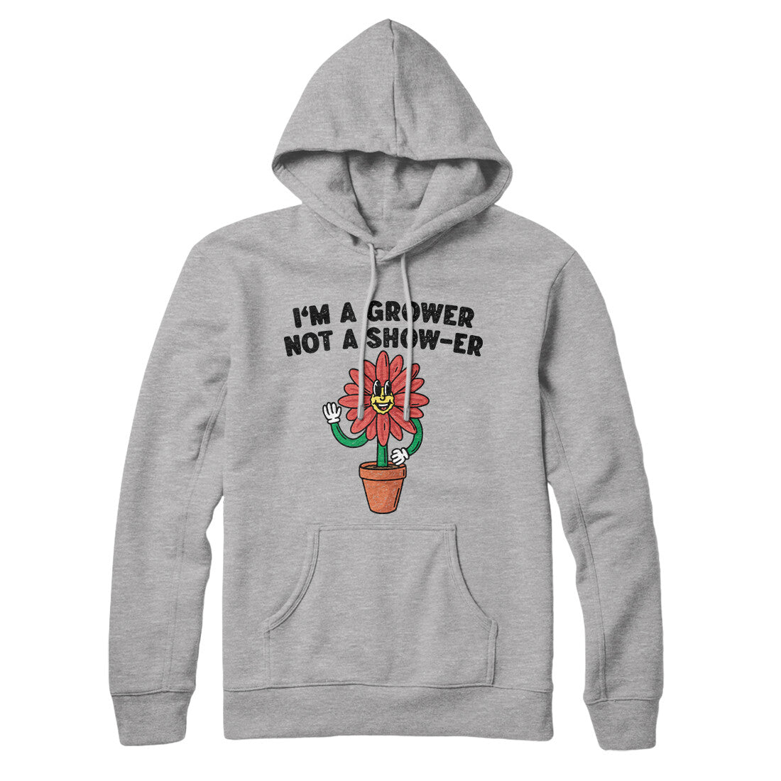 I’m A Grower Not A Show-Er Hoodie Heather Grey | Funny Shirt from Famous In Real Life