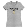 Pug Life Women's T-Shirt Heather Grey | Funny Shirt from Famous In Real Life