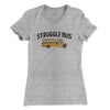 Struggle Bus Women's T-Shirt Heather Grey | Funny Shirt from Famous In Real Life