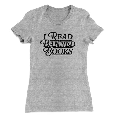 I Read Banned Books Women's T-Shirt Heather Grey | Funny Shirt from Famous In Real Life