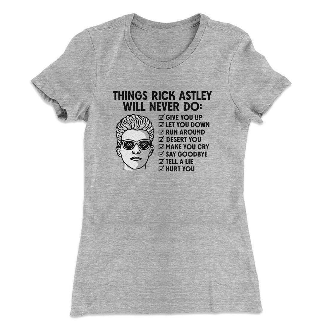 Things Rick Astley Would Never Do Women's T-Shirt | Funny Shirt from Famous In Real Life