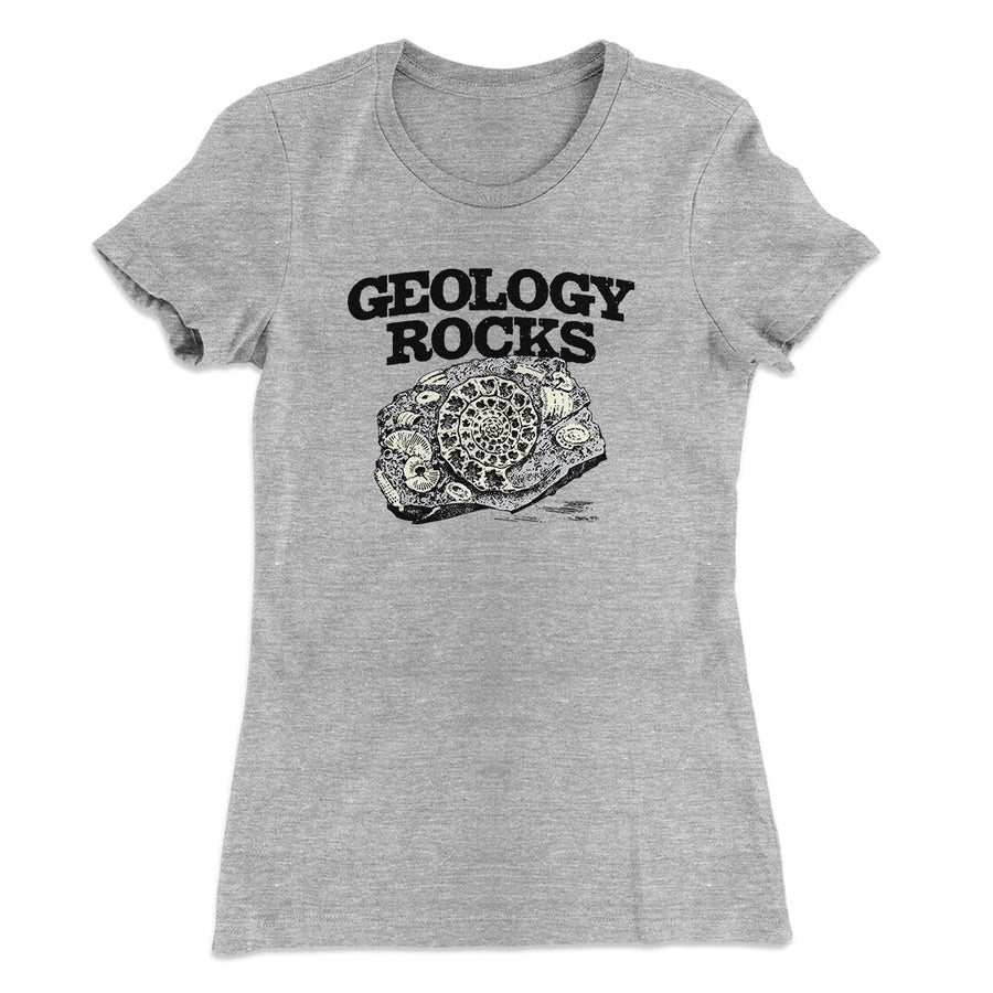 Geology Rocks Women's T-Shirt | Funny Shirt from Famous In Real Life