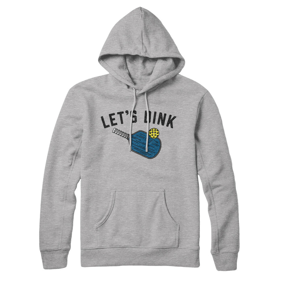 Let’s Dink Hoodie Heather Grey | Funny Shirt from Famous In Real Life