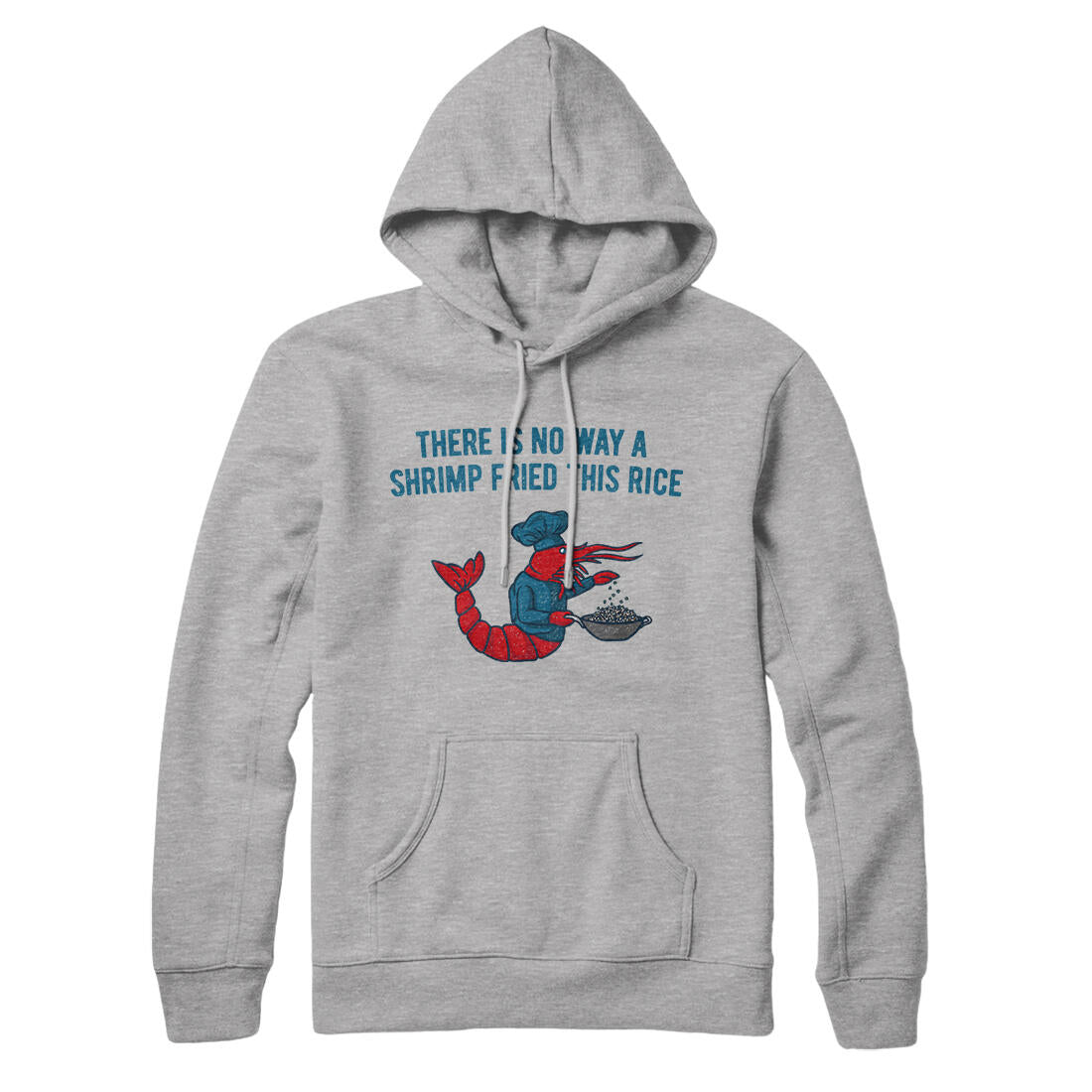 There Is No Way A Shrimp Fried This Rice Hoodie Heather Grey | Funny Shirt from Famous In Real Life