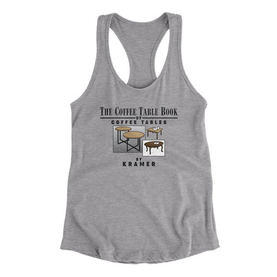 Coffee Table Book Of Coffee Tables Women's Racerback Tank Heather Grey | Funny Shirt from Famous In Real Life