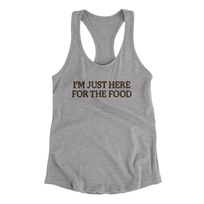 I’m Just Here For The Food Funny Thanksgiving Women's Racerback Tank Heather Grey | Funny Shirt from Famous In Real Life